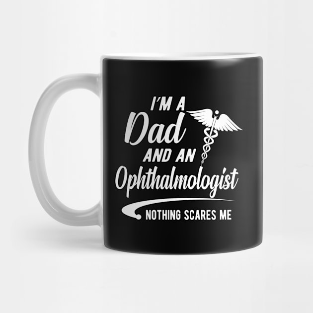 Ophthalmologist and Dad - I'm dad and ophthalmologist nothing scares me by KC Happy Shop